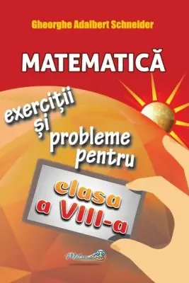 Matematica exercitii si probleme pentru clasa a 8 -a