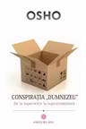 Conspiratia Dumnezeu - De la superstitie la supraconstiinta