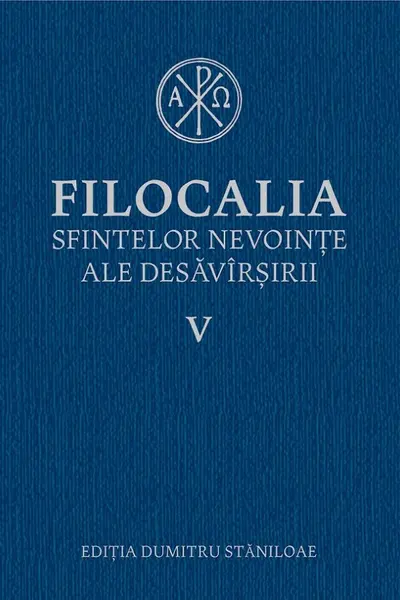 Filocalia 5 Sfintelor nevoințe ale desăvârșirii