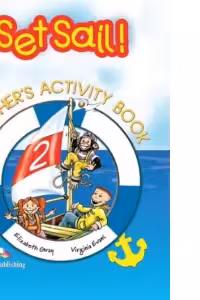 Curs limba engleza Set Sail 2. Caietul profesorului - Virginia Evans, Elizabeth Gray