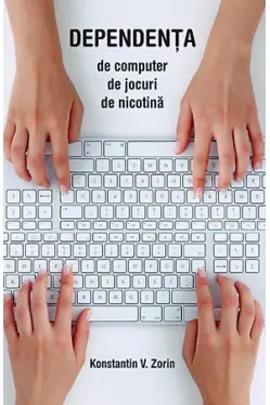 Dependenta de computer, de jocuri, de nicotina