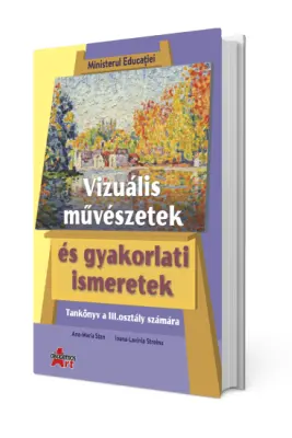 Arte vizuale si abilitati practice in limba maghiara, manual clasa a 3-a