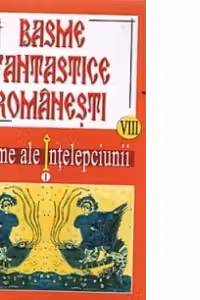 Basme fantastice romanesti. Volumele 8-9