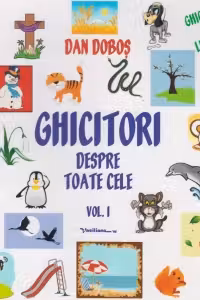 Ghicitori despre toate cele. Volumul I