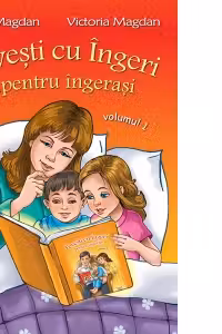 Povesti cu Ingeri, pentru ingerasi. Volumul 1