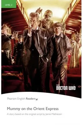 English Readers Level 3 Doctor Who. Mummy on the Orient Express