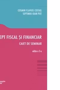 Drept fiscal si financiar. Caiet de seminar. Editia a 3-a