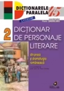 DICTIONAR DE PERSONAJE LITERARE DIN PROZA ŞI DRAMATURGIA ROMÂNEASCĂ. VOL. II