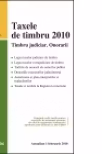 Taxe de timbru 2010. Timbru judiciar. Onorarii - actualizat 1 februarie 2010