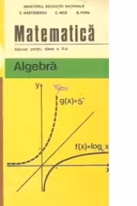 Algebra. Manual pentru clasa a X-a