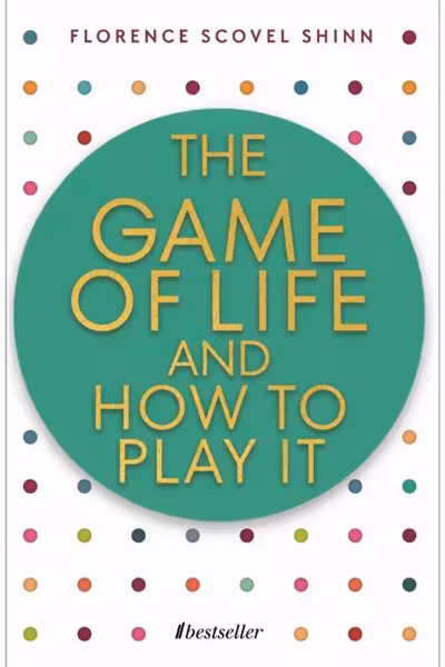 The Game of Life and How to Play It - Florence Scovel Shinn
