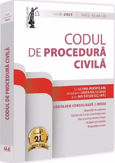 Codul de procedura civila Iulie 2025