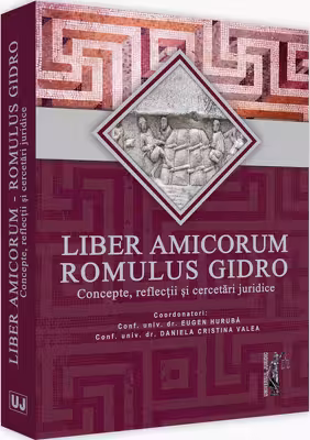 Liber Amicorum Romulus Gidro. Concepte, reflectii si cercetari juridice