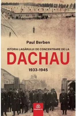 Istoria lagărului de concentrare de la DACHAU 1933-1945
