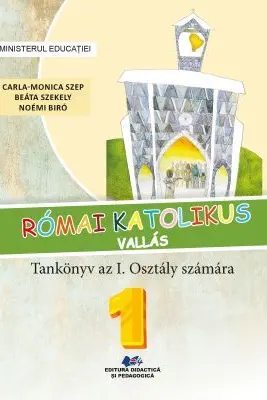Religie. Cultul romano-catolic de limba maghiara. Manual pentru clasa 1