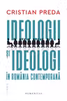 Ideologii si ideologi in Romania contemporana