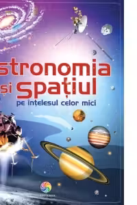 Astronomia și spațiul pe înțelesul celor mici