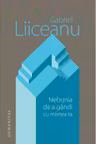 Nebunia de a gandi cu mintea ta