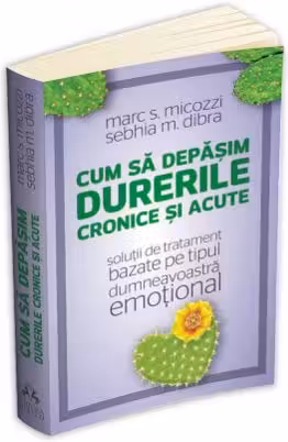 Cum să depășim durerile cronice și acute