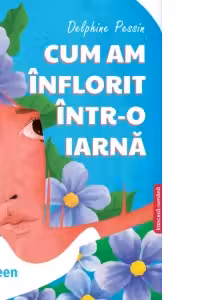 Cum am inflorit intr-o iarna. Editie bilingva franceza-romana