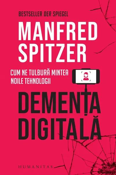 Demența digitală. Cum ne tulbură mintea noile tehnologii