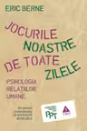 Jocurile noastre de toate zilele. Psihologia relatiilor umane