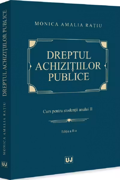 Dreptul achizițiilor publice. Curs pentru studenții anului II. Ediția a II-a