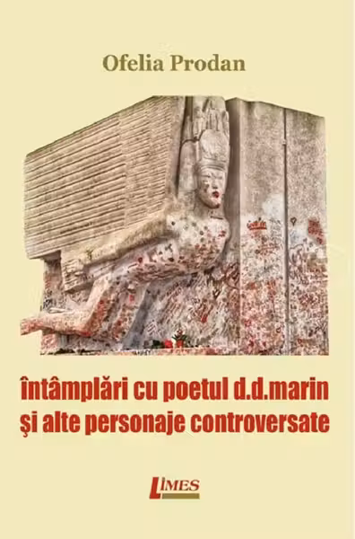 Întâmplări cu poetul D.D.Marin și alte personaje controversate