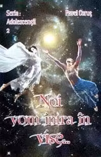 Noi vom intra în vise...