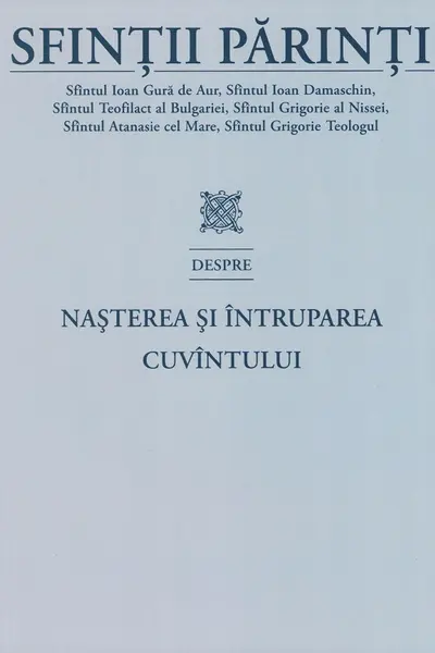 Sfintii Parinti despre Nasterea si Intruparea Cuvantului