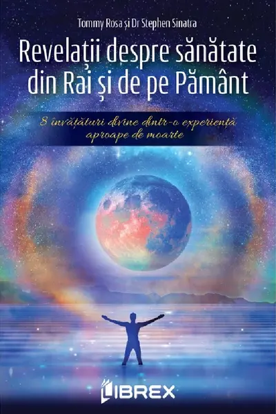 Revelatii despre sanatate din Rai si de pe Pamant