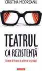 Teatrul ca rezistenta. Oameni de teatru in arhivele Securitatii