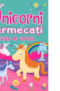 Unicorni fermecati. Carte de colorat