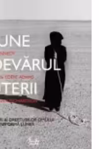 Spune adevarul puterii - Aparatori ai drepturilor omului care transforma lumea