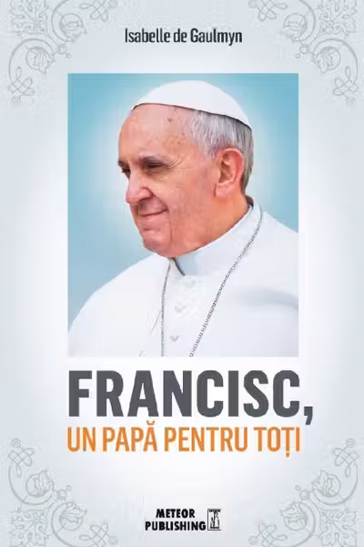 Francisc, un papa pentru toti