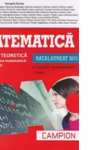 Bacalaureat 2015. Matematica - Filiera teoretica - Specializarea Matematica-Informatica (Exercitii recapitulative, Teste)