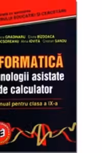 Informatica. Tehnologii asistate de calculator. Manual pentru clasa a IX-a