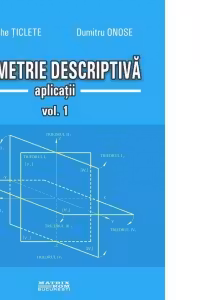 Geometrie descriptiva - Aplicatii (vol.1 + 2)