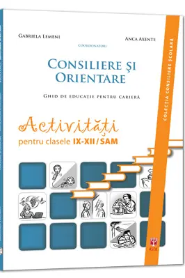 Consiliere si orientare. Activitati pentru clasele IX-XII