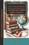 Sa stam de vorba fara catalog (editie 2025)