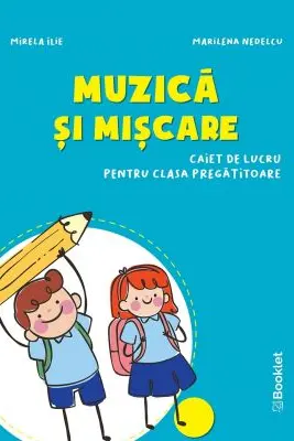 Muzica si miscare Caiet de lucru pentru clasa pregatitoare - Mirela Ilie, Marilena Nedelcu