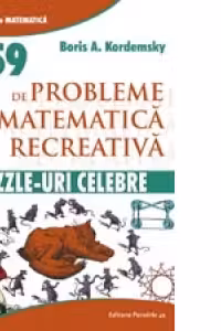 Puzzle-uri celebre. 359 de probleme de matematica recreativa