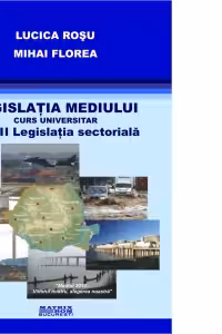 Legislatia mediului volumul 2. Legislatia sectoriala