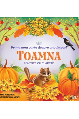 BEBE INVATA. PRIMA MEA CARTE DESPRE ANOTIMPURI. TOAMNA. Poveste cu clapete