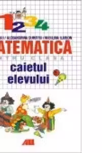 CAIETUL ELEVULUI. MATEMATICA CLASA a I-a