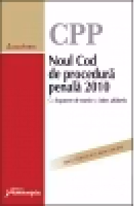 Noul Cod de Procedura Penala 2010 cu expunere de motive si index alfabetic