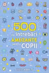 500 de intrebari amuzante pentru copii