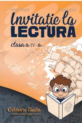 Invitatie la lectura. Auxiliar pentru orele de lectura clasa a 4a