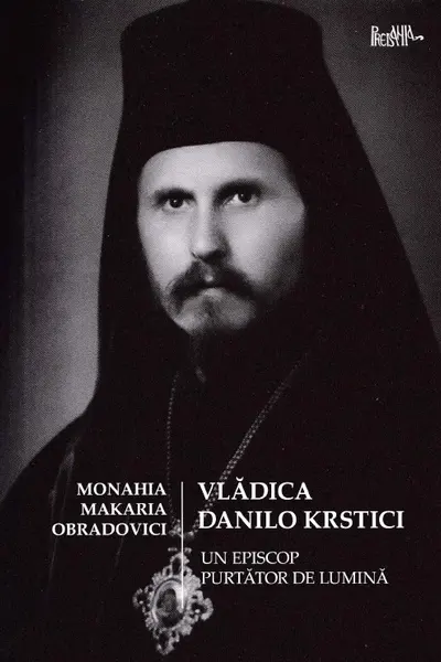 Vladica Danilo Krstici - Un episcop purtător de lumină