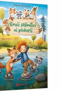 Eroii salbatici ai padurii. Vei reusi, Leo! - Andrea Schutze